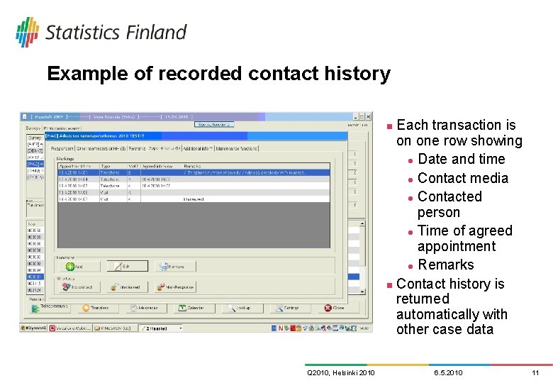 Example of recorded contact history Each transaction is on one row showing l Date Example of recorded contact history Each transaction is on one row showing l Date