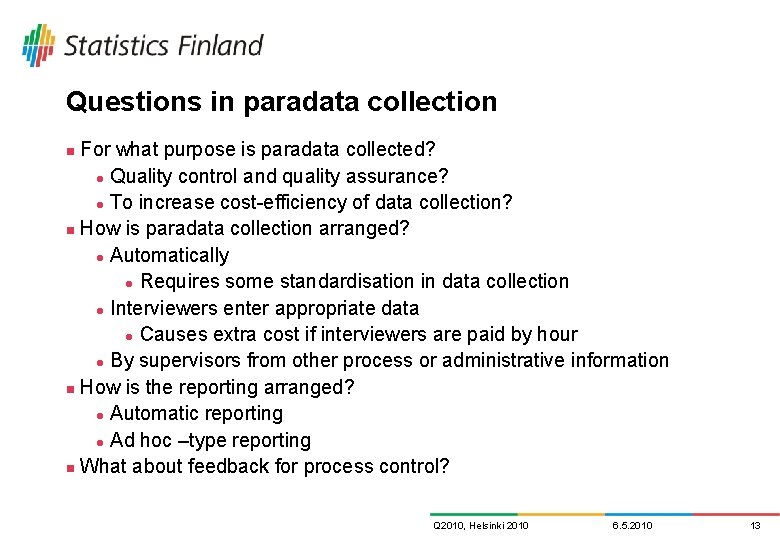 Questions in paradata collection For what purpose is paradata collected? l Quality control and Questions in paradata collection For what purpose is paradata collected? l Quality control and
