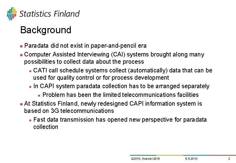 Background Paradata did not exist in paper-and-pencil era n Computer Assisted Interviewing (CAI) systems Background Paradata did not exist in paper-and-pencil era n Computer Assisted Interviewing (CAI) systems