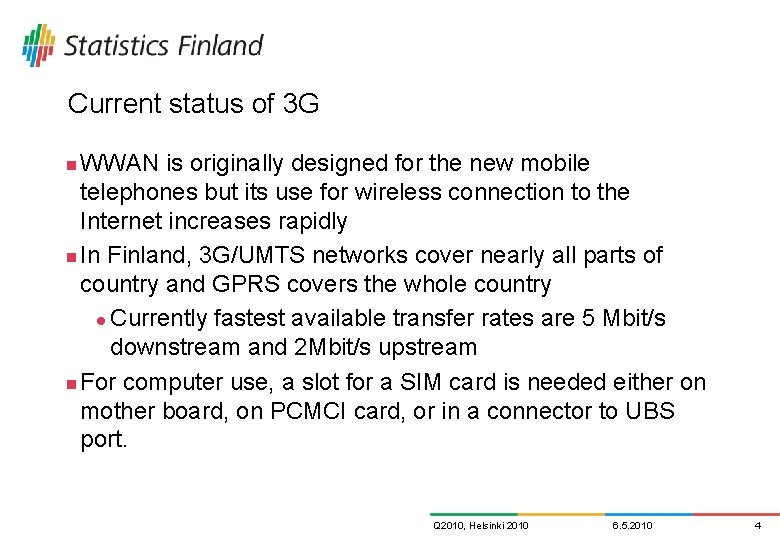 Current status of 3 G WWAN is originally designed for the new mobile telephones Current status of 3 G WWAN is originally designed for the new mobile telephones