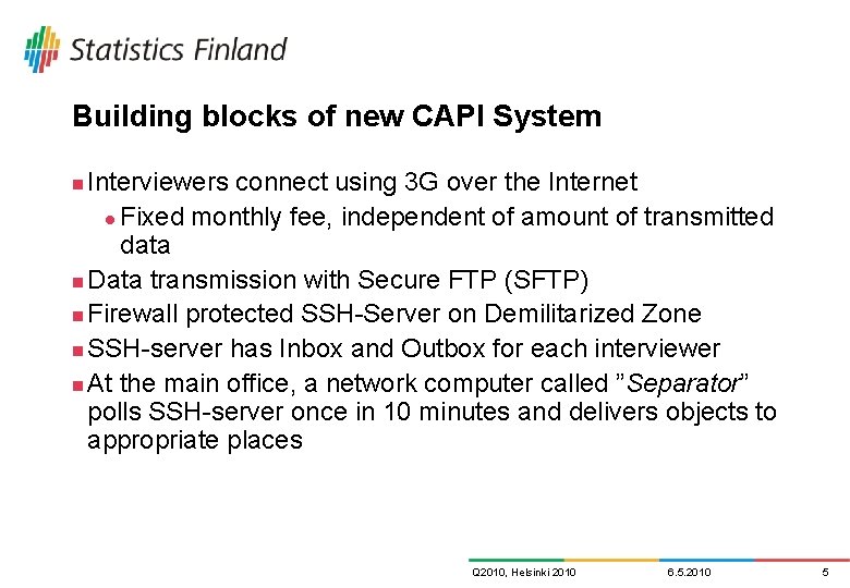 Building blocks of new CAPI System Interviewers connect using 3 G over the Internet Building blocks of new CAPI System Interviewers connect using 3 G over the Internet