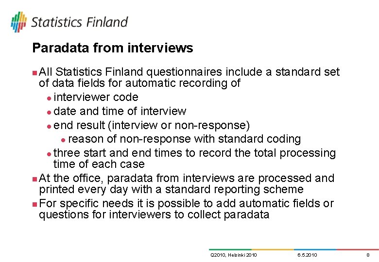 Paradata from interviews All Statistics Finland questionnaires include a standard set of data fields Paradata from interviews All Statistics Finland questionnaires include a standard set of data fields