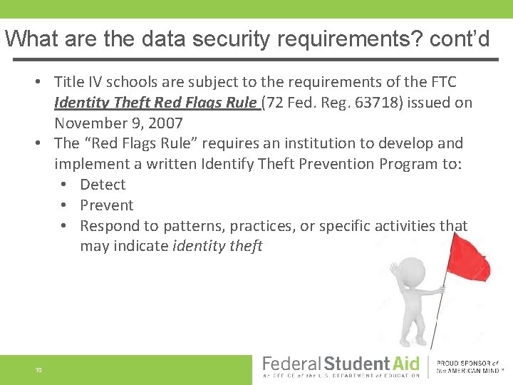 What are the data security requirements? cont’d • Title IV schools are subject to