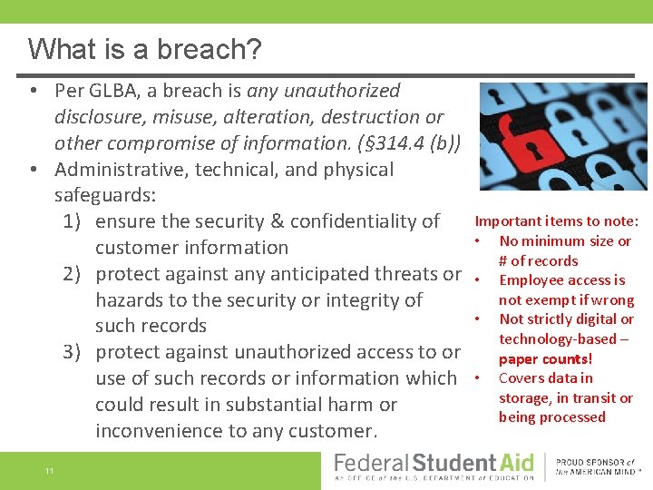 What is a breach? • Per GLBA, a breach is any unauthorized disclosure, misuse,