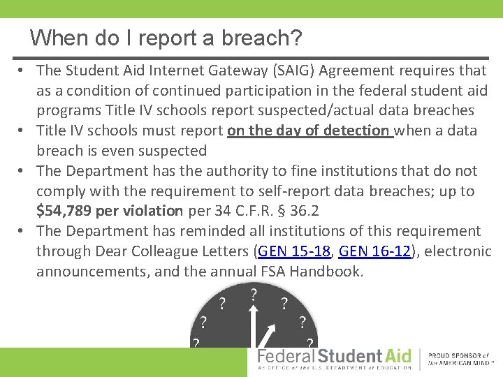 When do I report a breach? • The Student Aid Internet Gateway (SAIG) Agreement