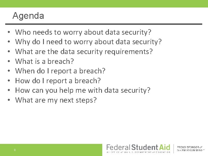 Agenda • • Who needs to worry about data security? Why do I need