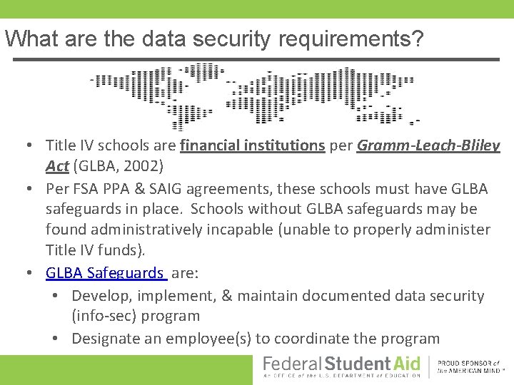 What are the data security requirements? • Title IV schools are financial institutions per