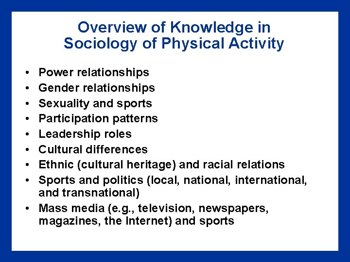 Overview of Knowledge in Sociology of Physical Activity • • Power relationships Gender relationships