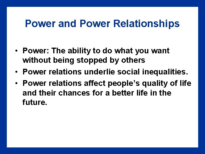 Power and Power Relationships • Power: The ability to do what you want without