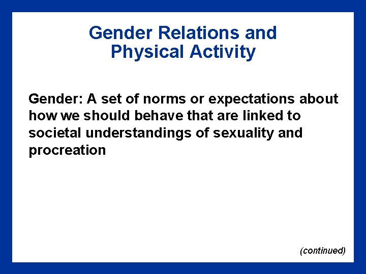 Gender Relations and Physical Activity Gender: A set of norms or expectations about how