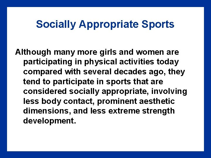 Socially Appropriate Sports Although many more girls and women are participating in physical activities