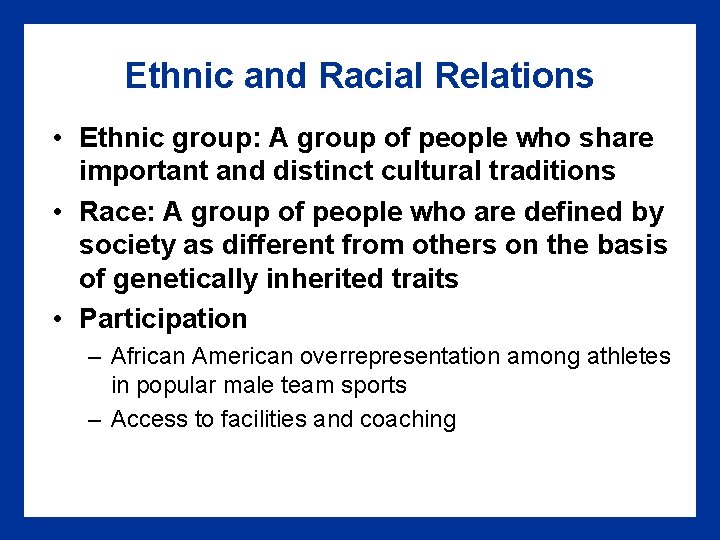 Ethnic and Racial Relations • Ethnic group: A group of people who share important