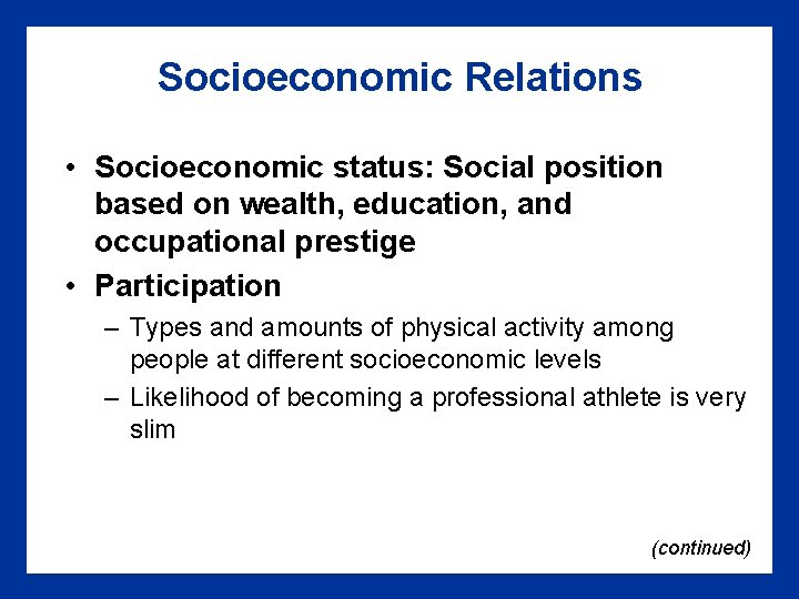 Socioeconomic Relations • Socioeconomic status: Social position based on wealth, education, and occupational prestige