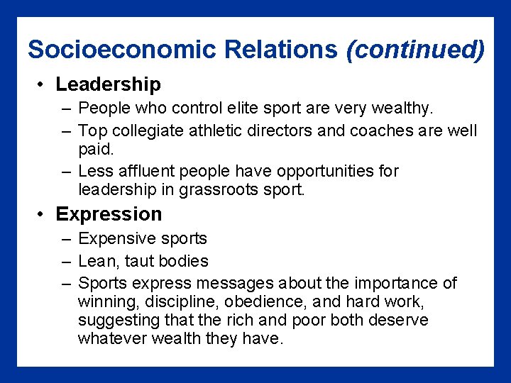Socioeconomic Relations (continued) • Leadership – People who control elite sport are very wealthy.