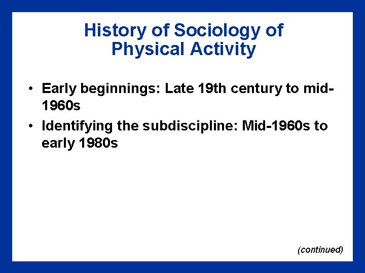 History of Sociology of Physical Activity • Early beginnings: Late 19 th century to