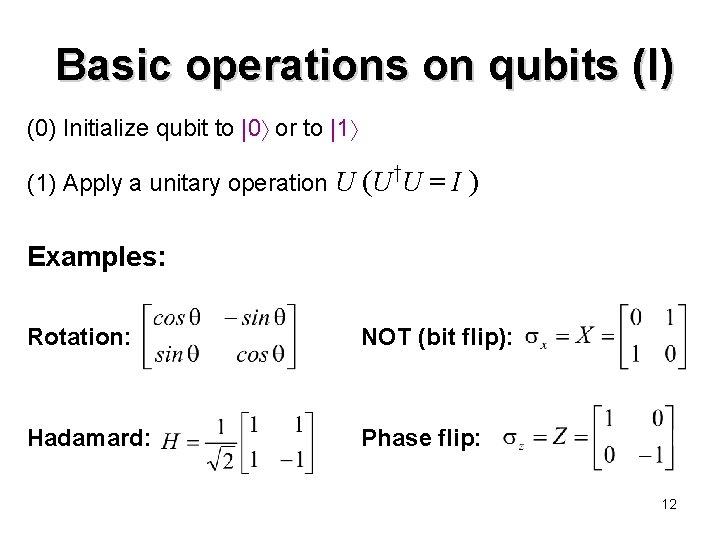 Basic operations on qubits (I) (0) Initialize qubit to |0 or to |1 †