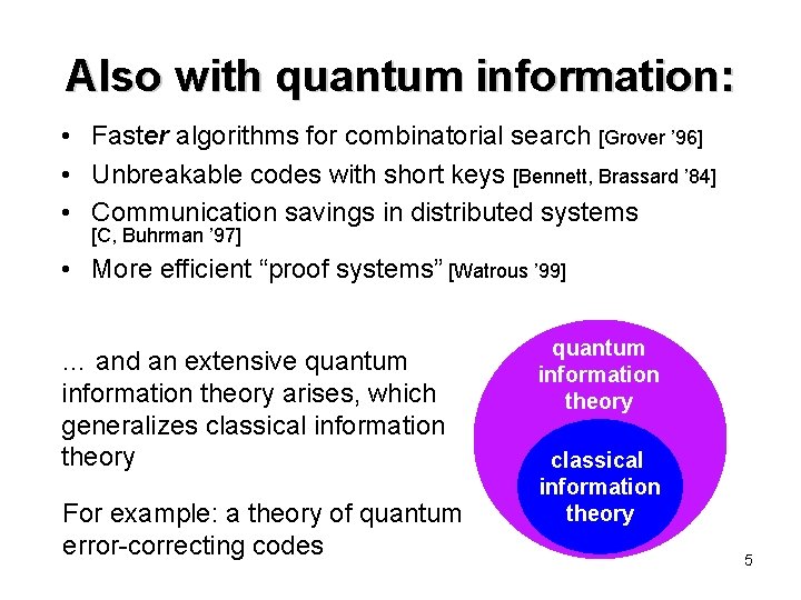 Also with quantum information: • Faster algorithms for combinatorial search [Grover ’ 96] •