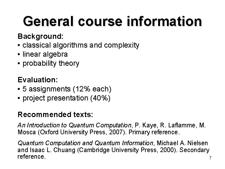 General course information Background: • classical algorithms and complexity • linear algebra • probability