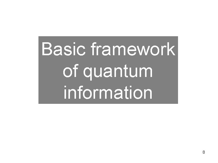 Basic framework of quantum information 8 