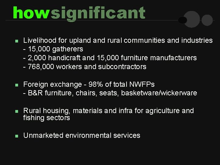 howsignificant n n Livelihood for upland rural communities and industries - 15, 000 gatherers