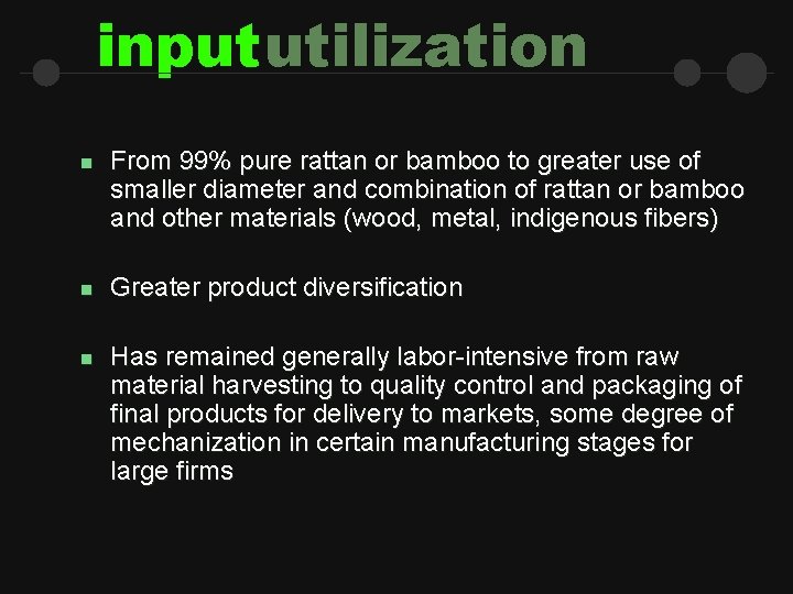 inpututilization n From 99% pure rattan or bamboo to greater use of smaller diameter