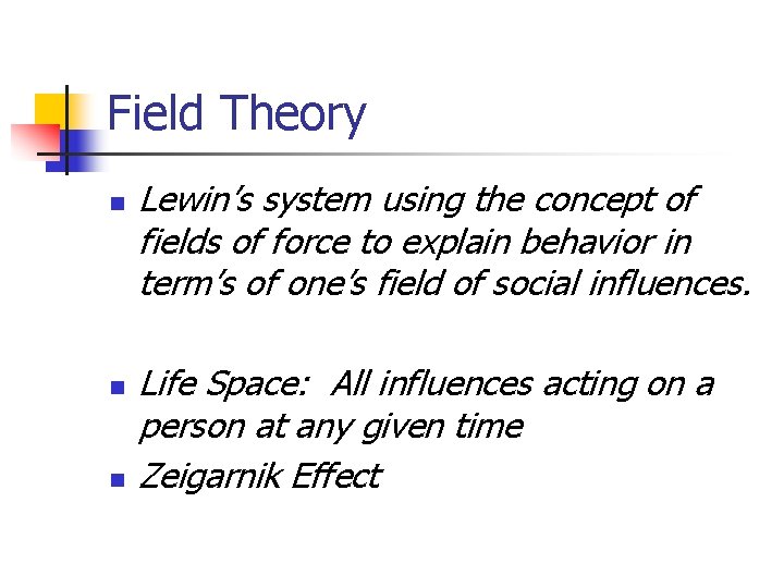 Field Theory n n n Lewin’s system using the concept of fields of force