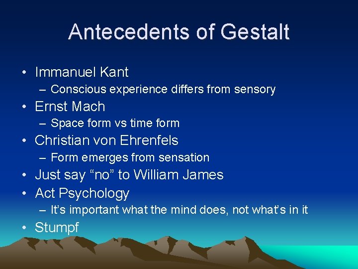 Antecedents of Gestalt • Immanuel Kant – Conscious experience differs from sensory • Ernst