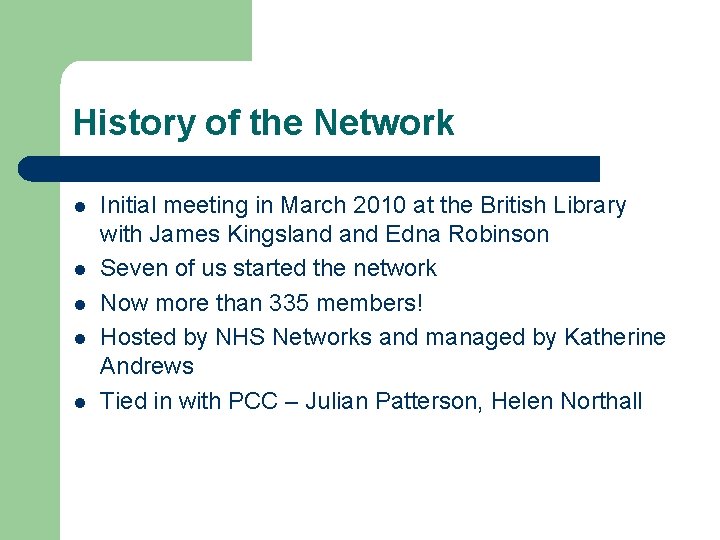 History of the Network l l l Initial meeting in March 2010 at the