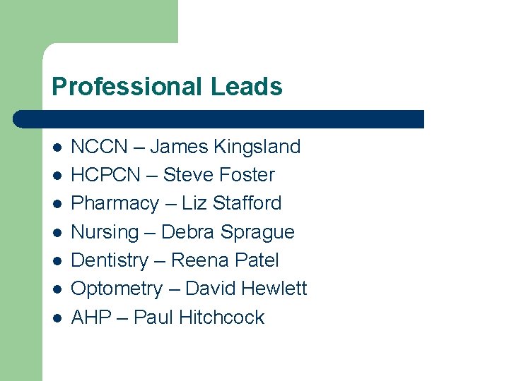 Professional Leads l l l l NCCN – James Kingsland HCPCN – Steve Foster