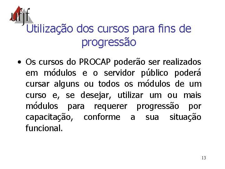 Utilização dos cursos para fins de progressão • Os cursos do PROCAP poderão ser