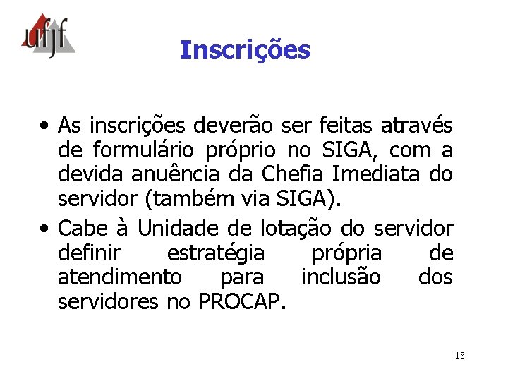 Inscrições • As inscrições deverão ser feitas através de formulário próprio no SIGA, com