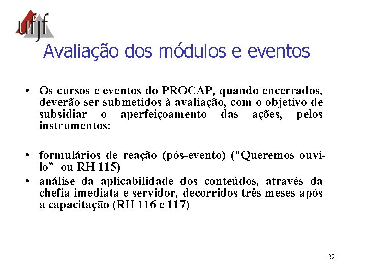 Avaliação dos módulos e eventos • Os cursos e eventos do PROCAP, quando encerrados,