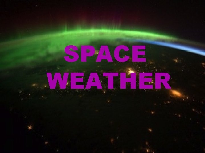 SPACE WEATHER 