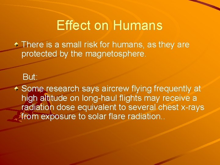 Effect on Humans There is a small risk for humans, as they are protected