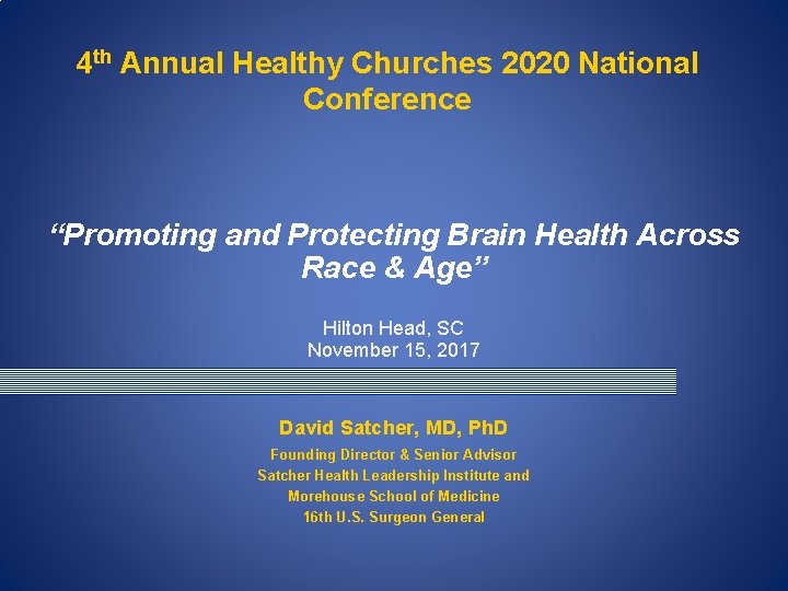 4 th Annual Healthy Churches 2020 National Conference “Promoting and Protecting Brain Health Across 4 th Annual Healthy Churches 2020 National Conference “Promoting and Protecting Brain Health Across