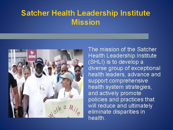 Satcher Health Leadership Institute Mission The mission of the Satcher Health Leadership Institute (SHLI) Satcher Health Leadership Institute Mission The mission of the Satcher Health Leadership Institute (SHLI)