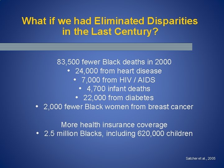 What if we had Eliminated Disparities in the Last Century? 83, 500 fewer Black What if we had Eliminated Disparities in the Last Century? 83, 500 fewer Black