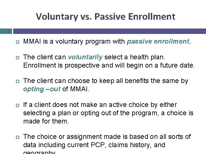 Voluntary vs. Passive Enrollment MMAI is a voluntary program with passive enrollment. The client