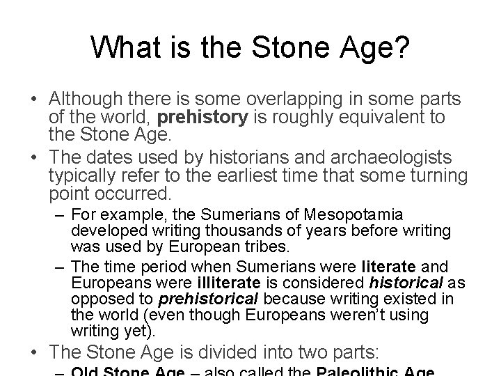 What is the Stone Age? • Although there is some overlapping in some parts