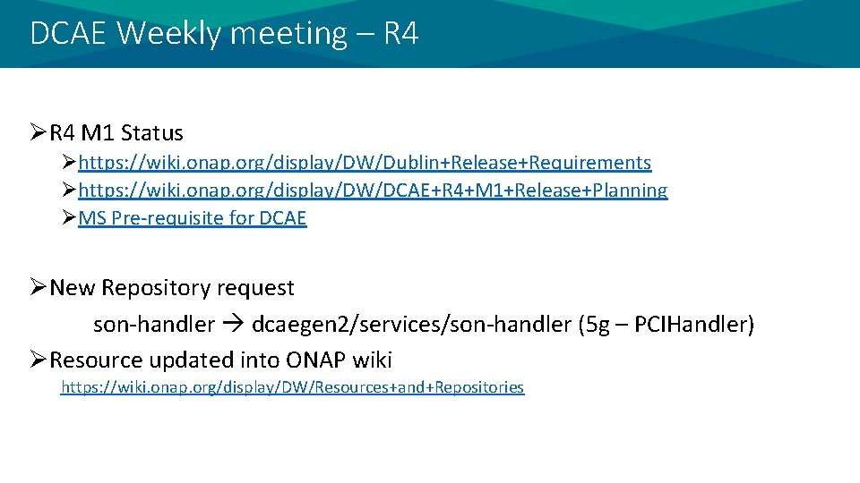 DCAE Weekly meeting – R 4 ØR 4 M 1 Status Øhttps: //wiki. onap.