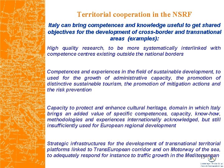 Territorial cooperation in the NSRF Italy can bring competences and knowledge useful to get