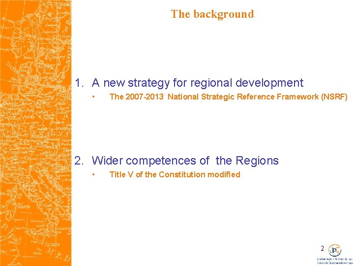 The background 1. A new strategy for regional development • The 2007 -2013 National