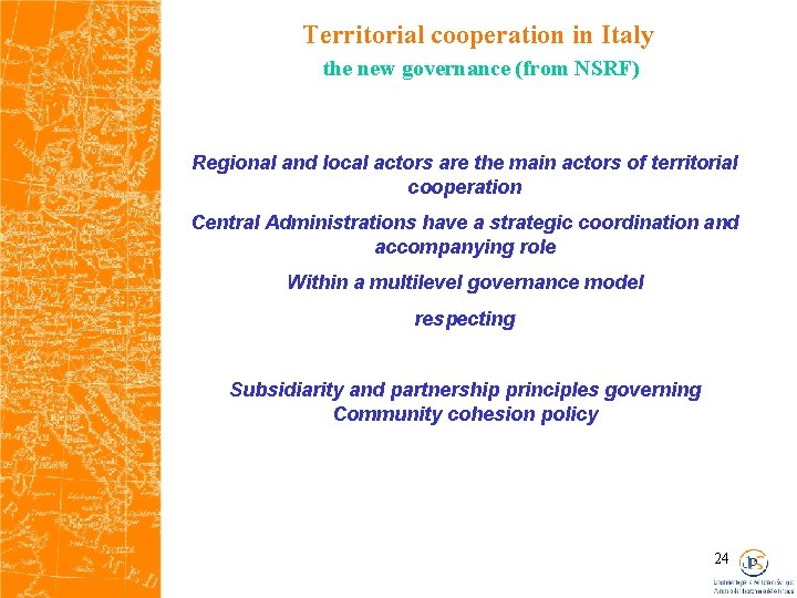 Territorial cooperation in Italy the new governance (from NSRF) Regional and local actors are