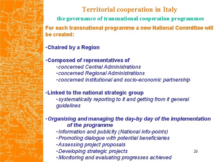 Territorial cooperation in Italy the governance of transnational cooperation programmes For each transnational programme
