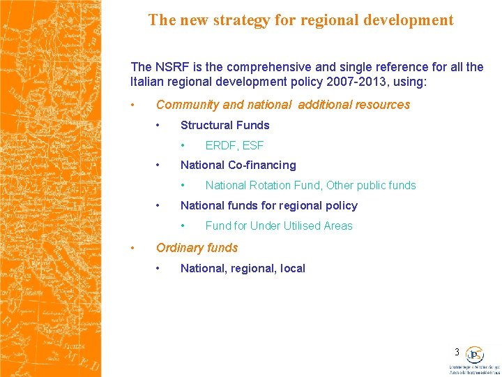 The new strategy for regional development The NSRF is the comprehensive and single reference