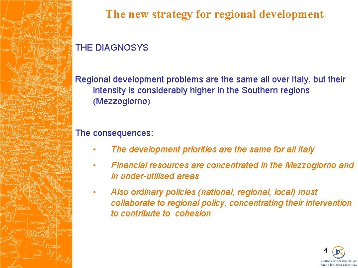 The new strategy for regional development THE DIAGNOSYS Regional development problems are the same