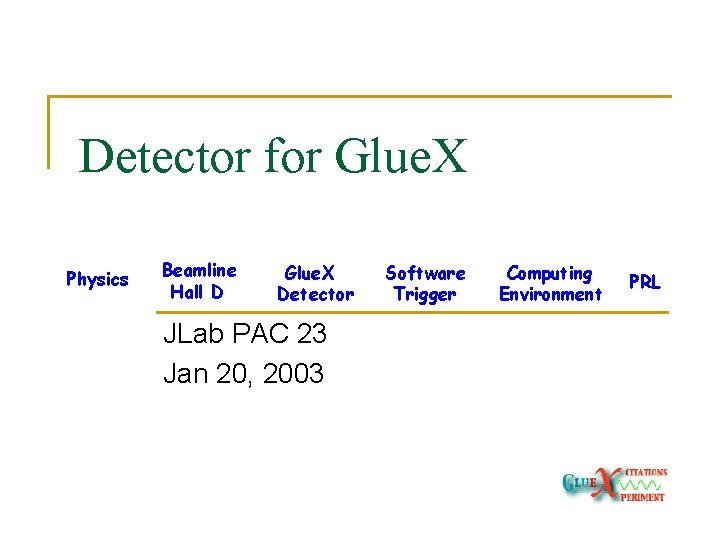 Detector for Glue. X Physics Beamline Hall D Glue. X Detector JLab PAC 23