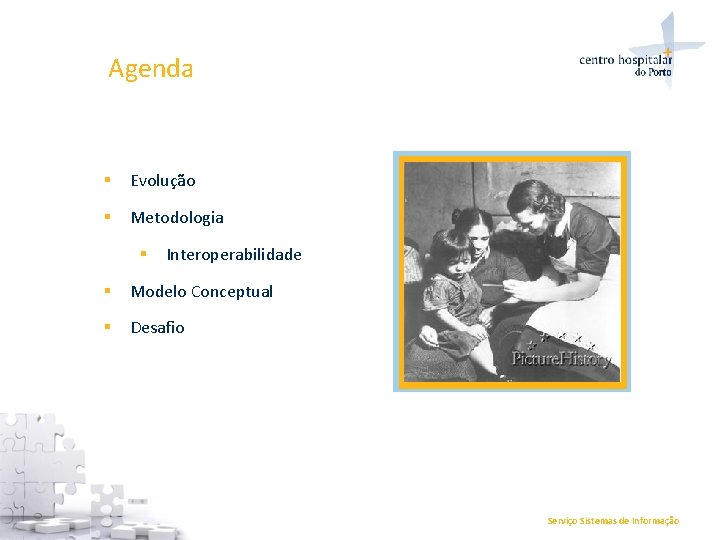 Agenda § Evolução § Metodologia § Interoperabilidade § Modelo Conceptual § Desafio Serviço Sistemas