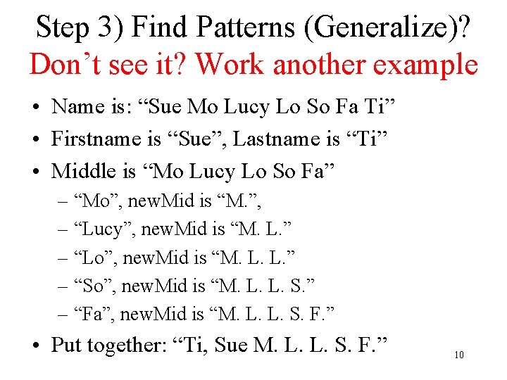 Step 3) Find Patterns (Generalize)? Don’t see it? Work another example • Name is: