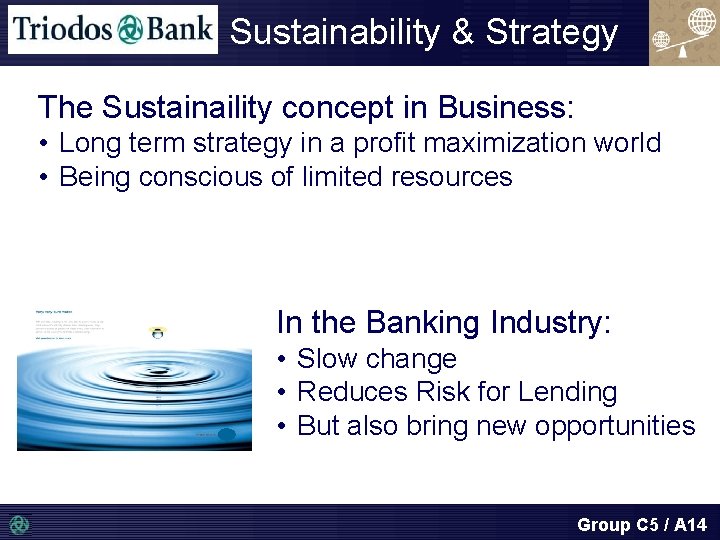 Sustainability & Strategy The Sustainaility concept in Business: • Long term strategy in a